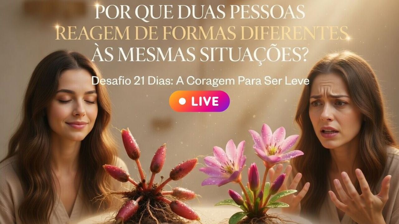 12/21 Por quê Duas Pessoas Reagem de Formas Diferentes à Mesma Situação?