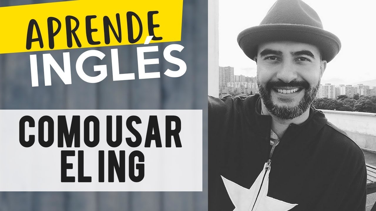 Cómo usar el ING en Inglés