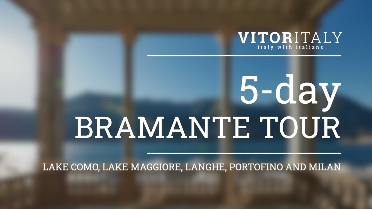 5 DAYS BRAMANTE TOUR