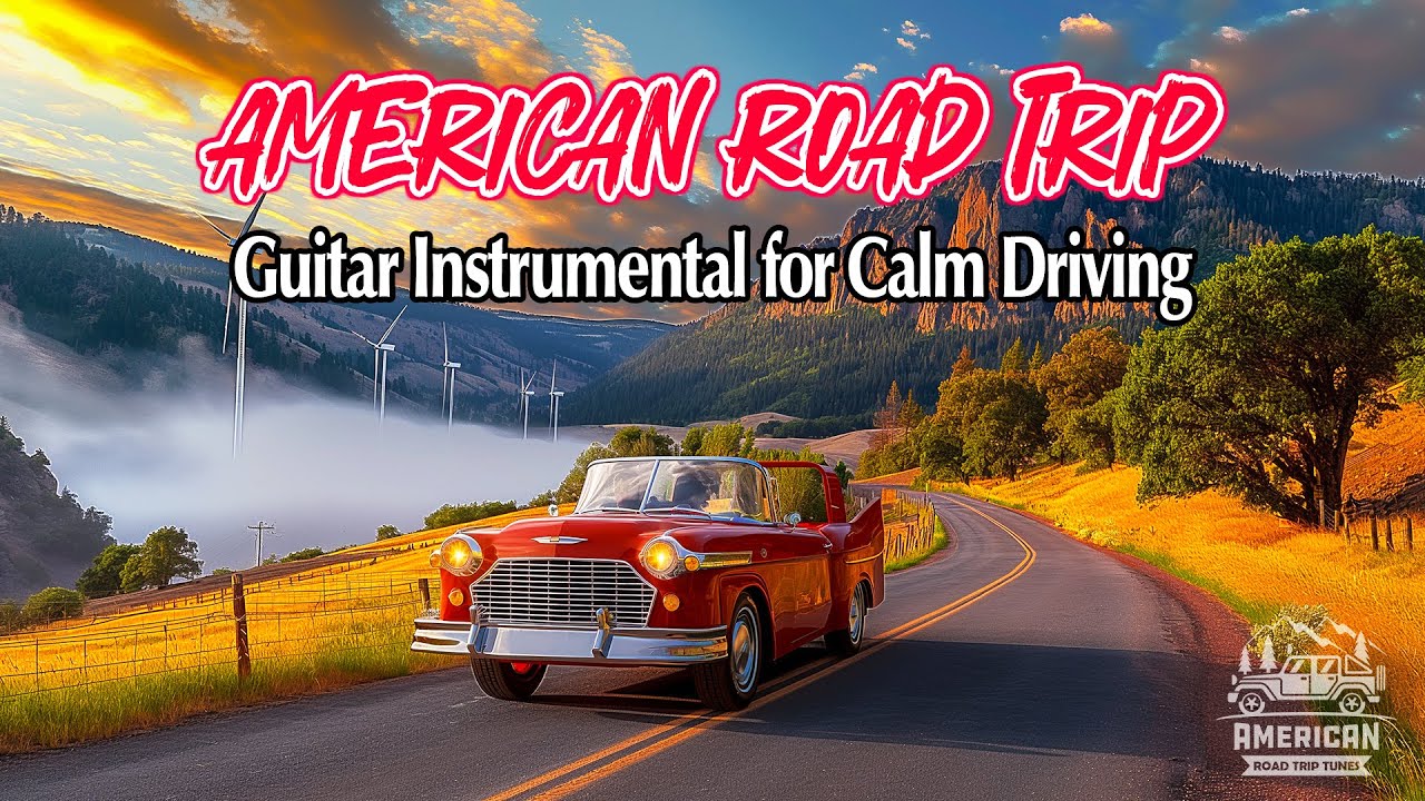 American Road Trip Music - Guitar Instrumentals and American Roads in Perfect Harmony, Calm Driving