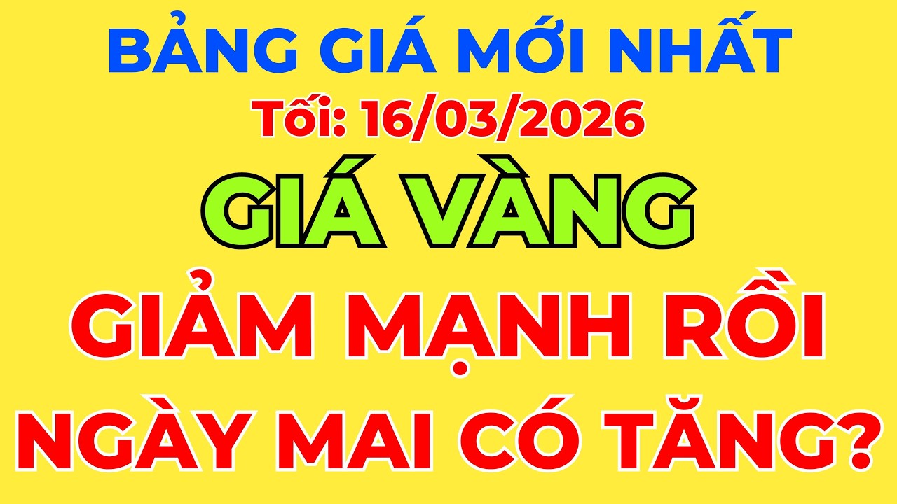 Giá Vàng Hôm Nay, Tối 16/03/2026: Giảm Mạnh Rồi! || Thị Trường Giá Vàng 24h.