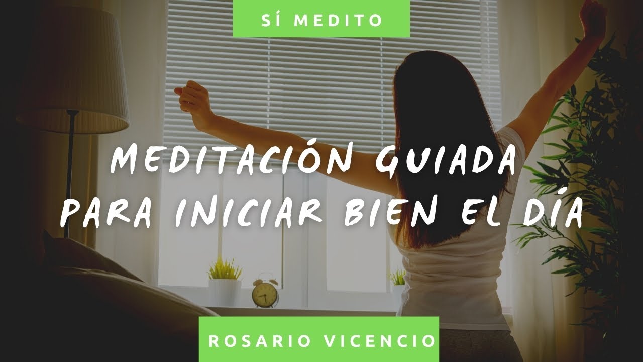 Meditación guiada para iniciar bien el día | Rosario Vicencio