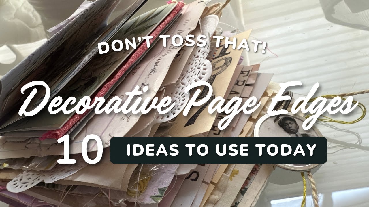 I Turned Scraps Into These 10 Beautiful Page Edges! #scrapjournal #visualdiary