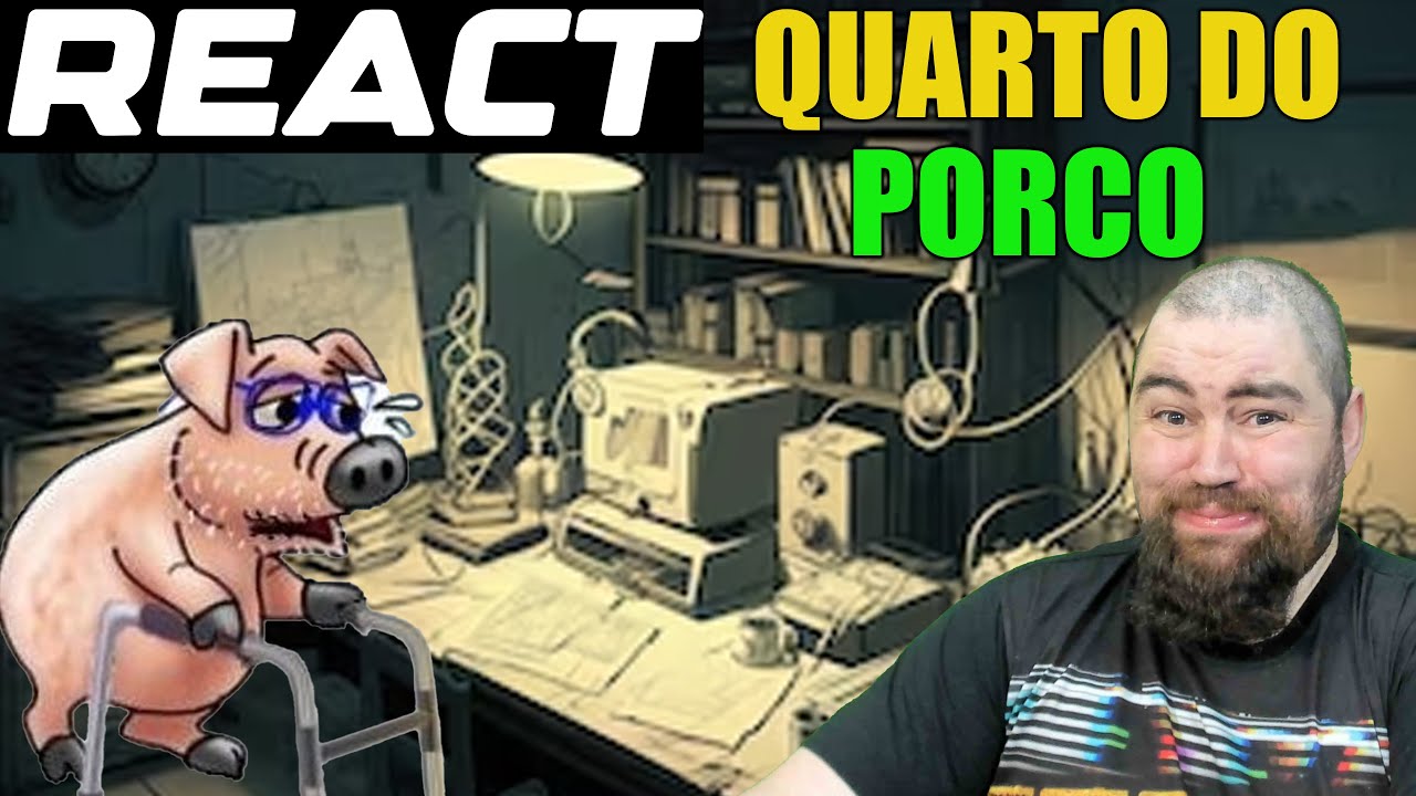 REACT QUARTO VEIO PORCO