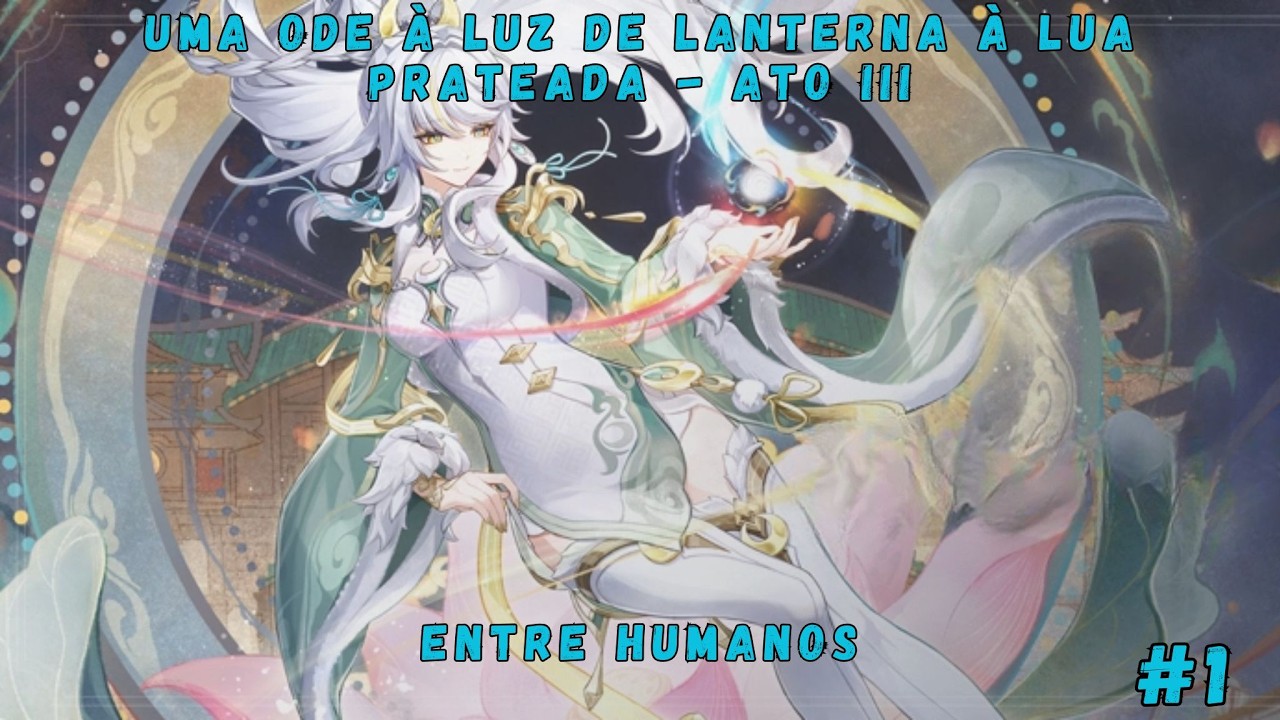 Genshin Impact - Evento: Uma Ode à Luz de Lanterna à Lua Prateada - Ato III (part 1)