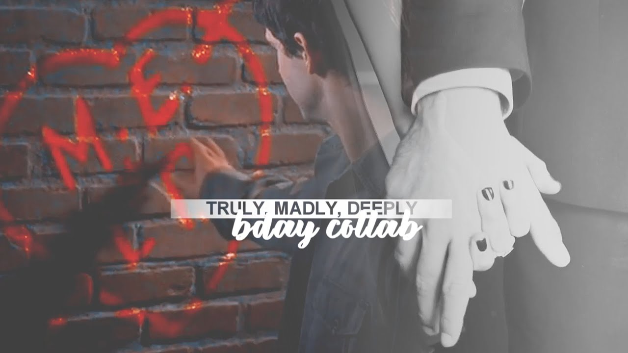 Truly, Madly, Deeply [Multicouples] BDAY COLLAB