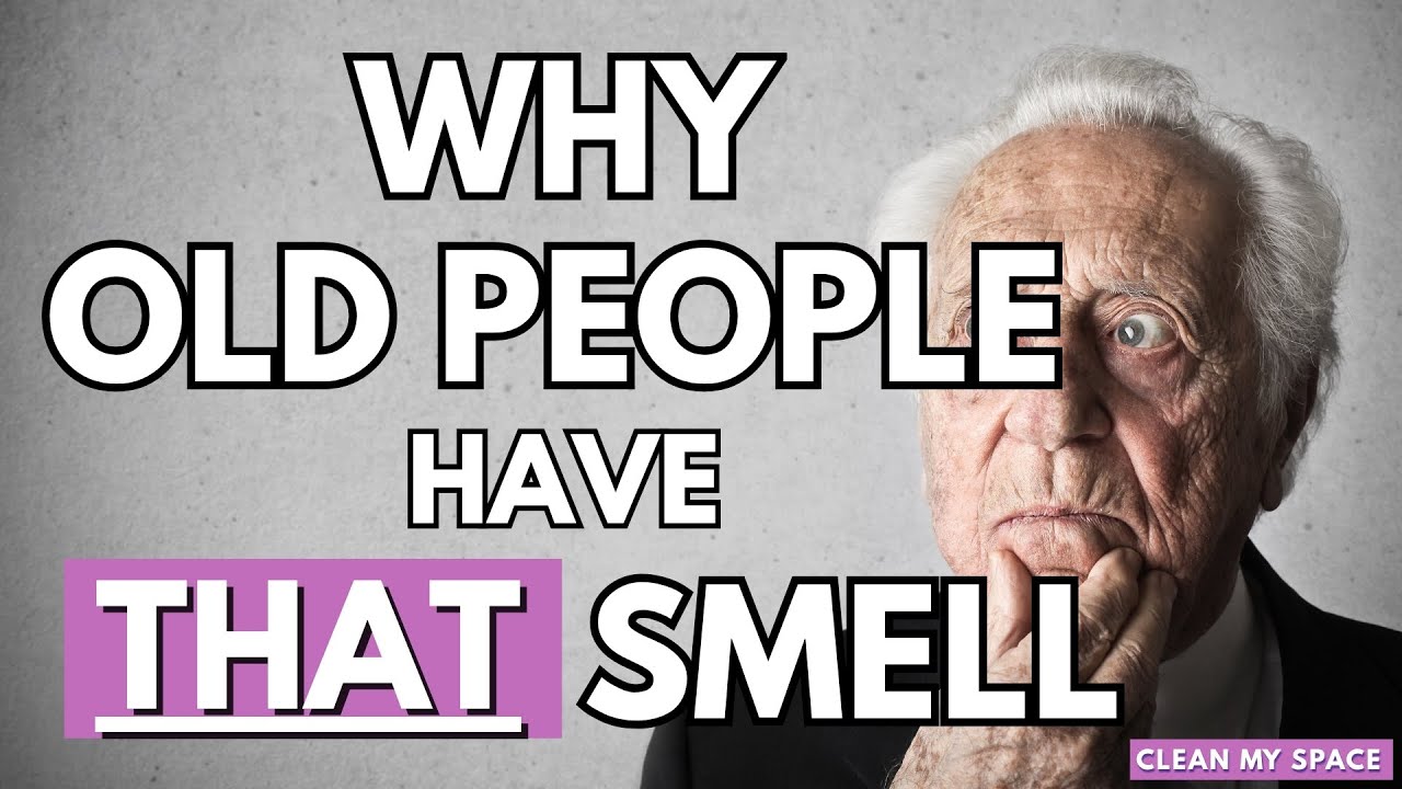 TRUTH: What Causes THAT SMELL in Old People?