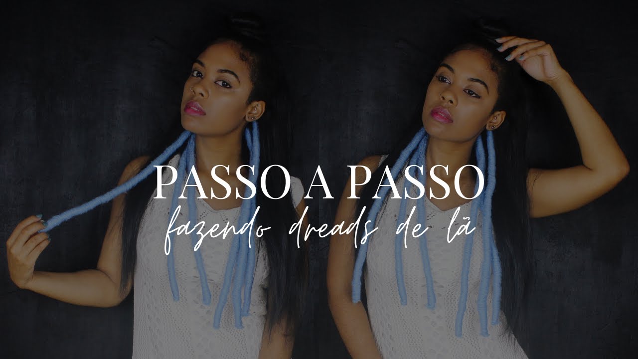 COMO FAZER DREADS DE LÃ | PASSO A PASSO