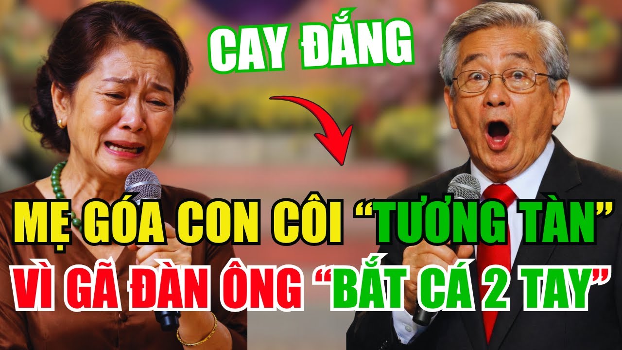 Tâm sự cùng Văn Sâm: Mẹ 60 Tuổi Chết Lặng Khi Biết Chồng Sắp Cưới Là Người Yêu Của Con Gái