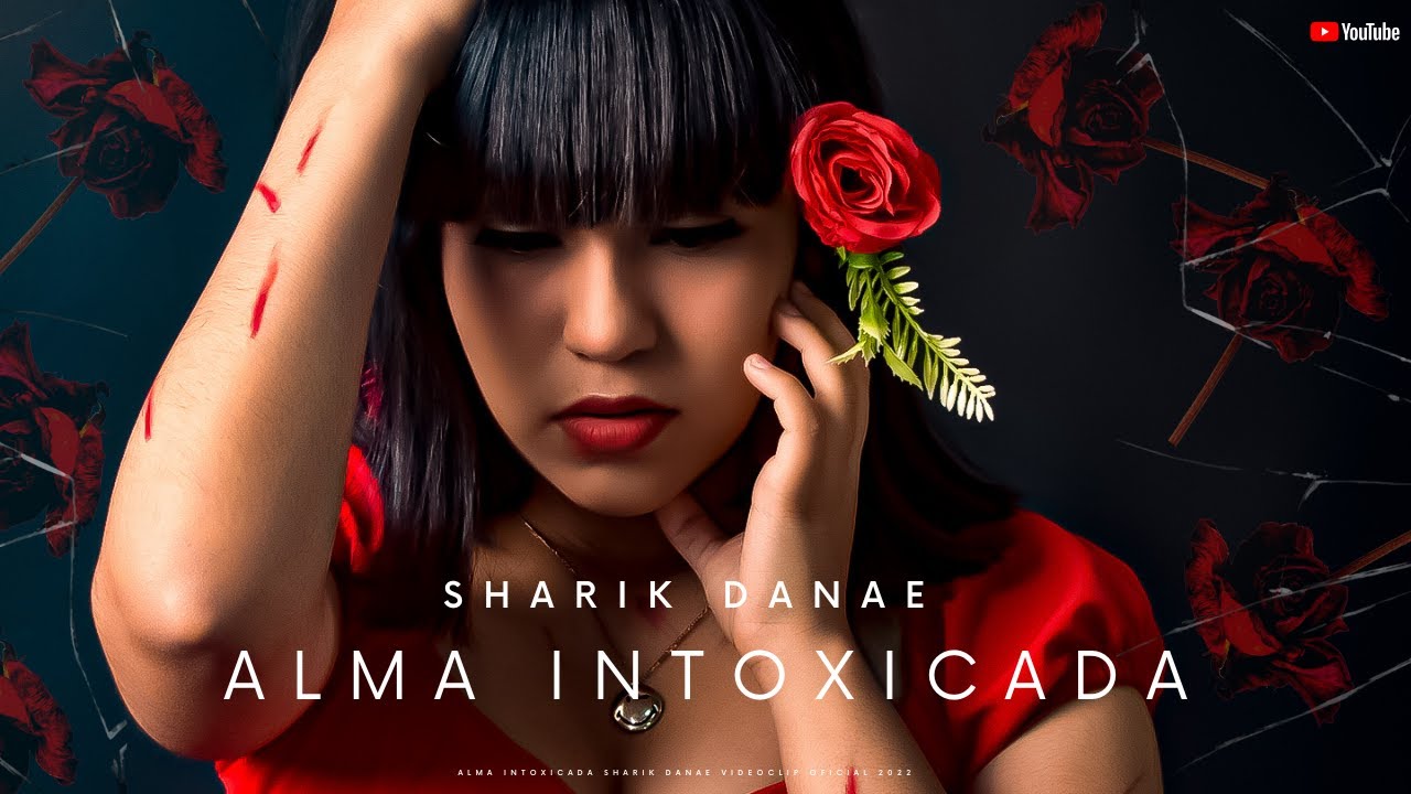 Alma Intoxicada - Sharik Danae (Video Oficial)