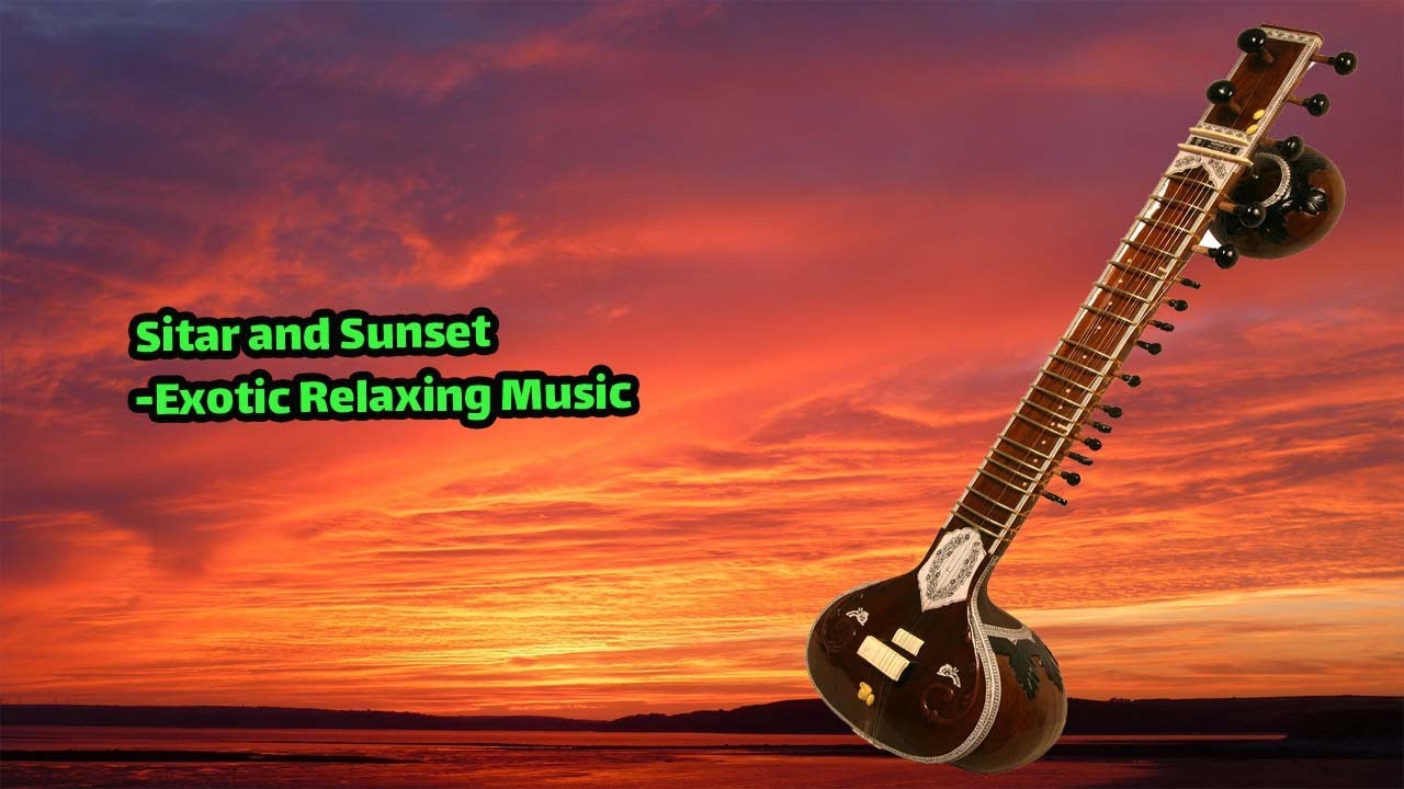 Sitar and Sunset- Exotic Relaxing Music