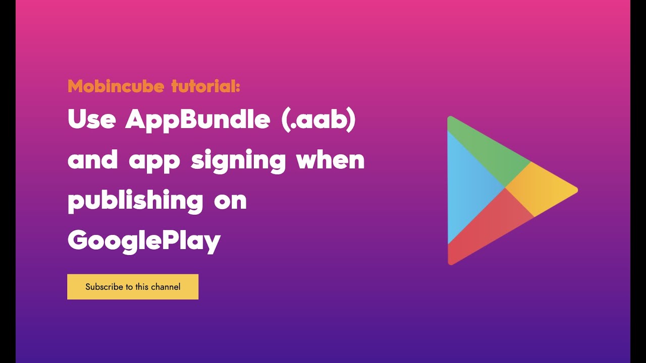Mobincube: use AppBundle (.aab) and app signing when publishing on GooglePlay