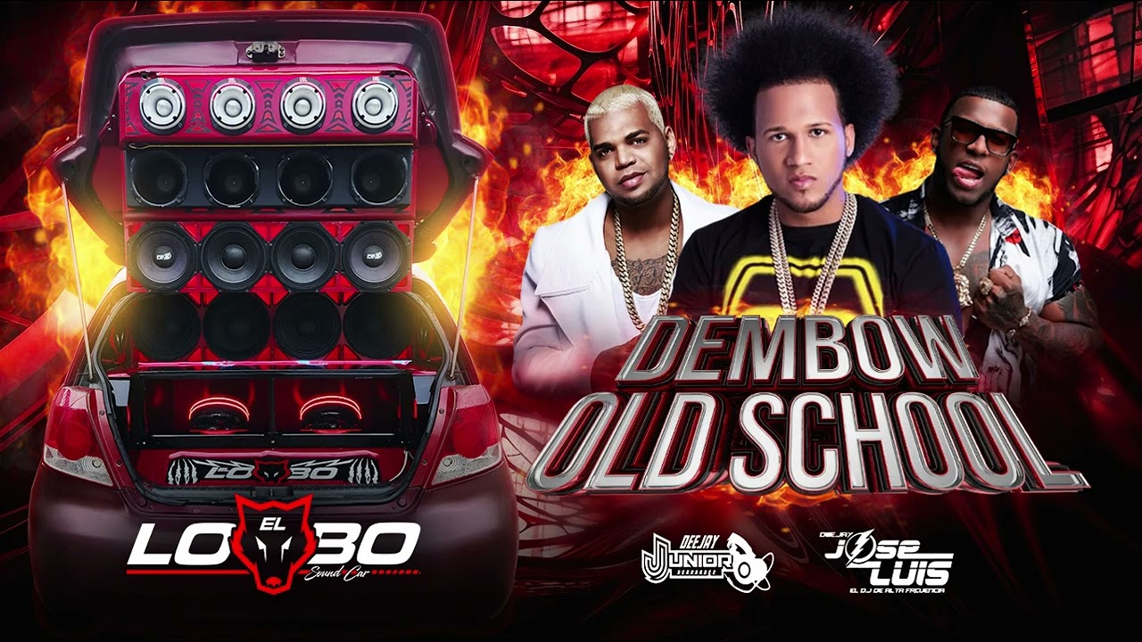 Dembow Old School El Lobo Sound Car - Dj Junior Hernandez Ft Dj Jose Luis