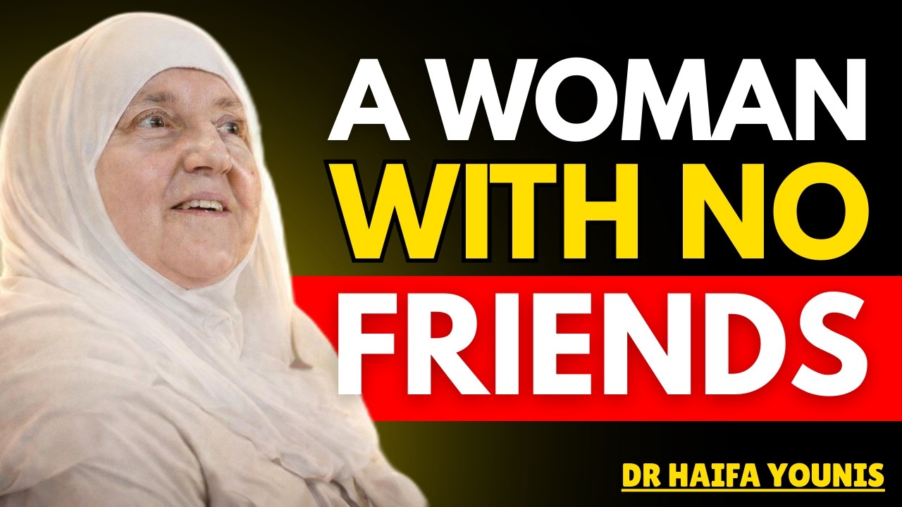 A Woman With No Friends 💔 | Powerful Life-Changing Speech by Dr. Haifaa Younis