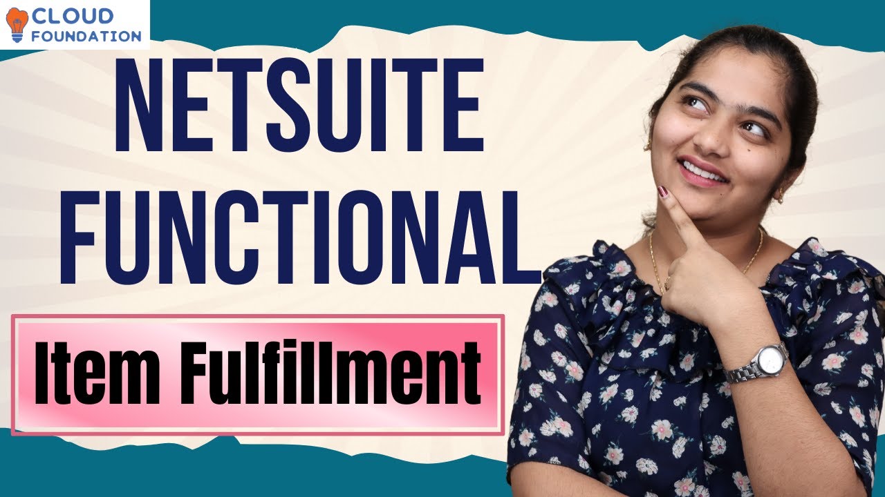 NetSuite Functional Item Fulfillment | NetSuite Functional Online Training |   CloudFoundation
