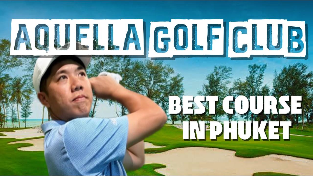Aquella Golf Course Phuket Golf Review | Everything You Need to Know, HOLE BY HOLE [4K]