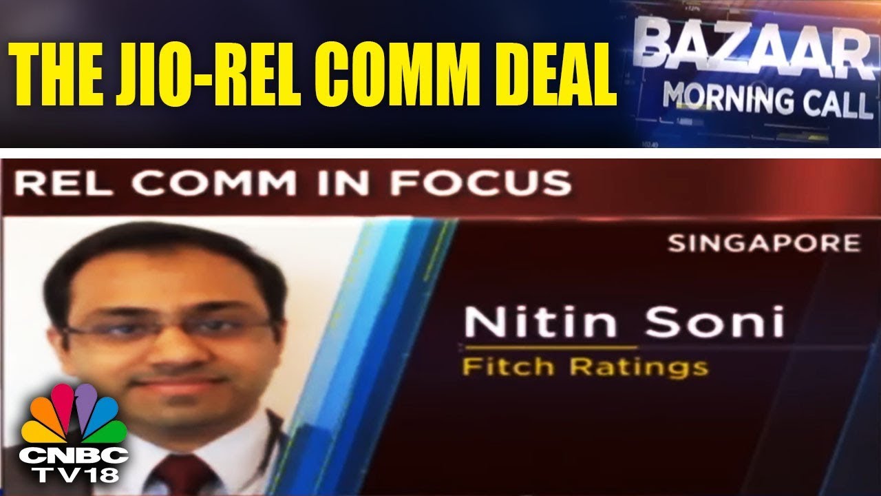 THE JIO-REL COMM DEAL | BAZAAR MORNING CALL | CNBC TV18