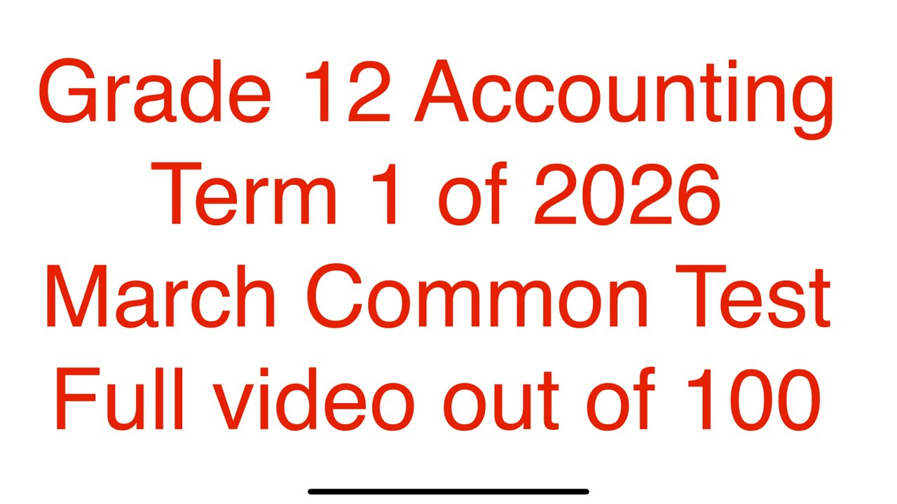 Grade 12 Accounting Term 1 | March Common Test 2026 Full video (Marks 100)