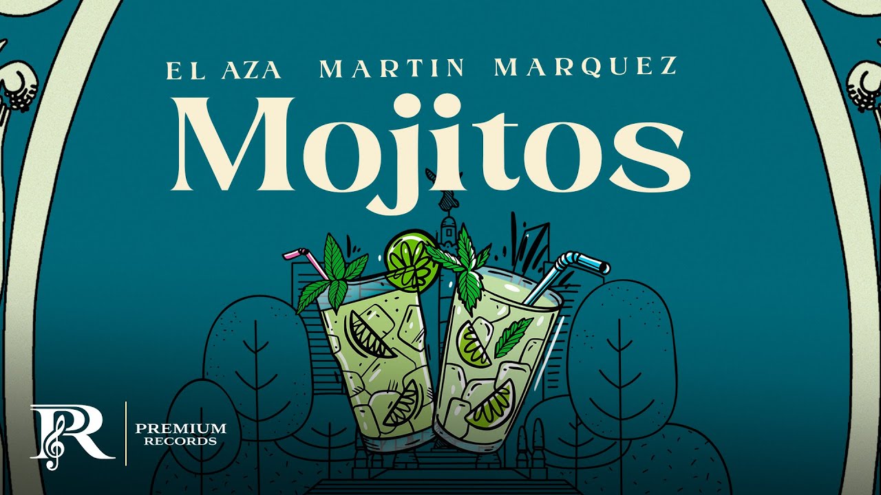 Mojitos - @elazaoficial,@MartinMarquezOficial1