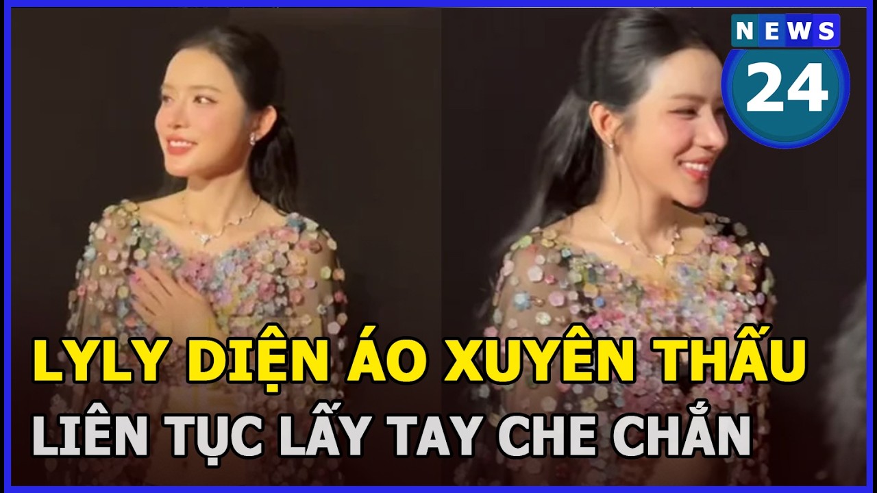 LyLy diện áo xuyên thấu, liên tục lấy tay che chắn | News24h
