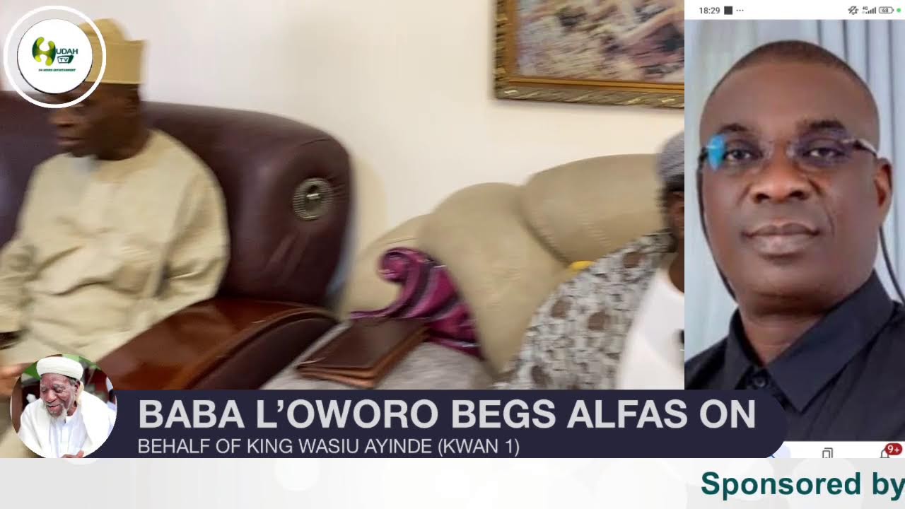 BABA L’OWORO BEGS ALFAS ON BEHALF OF KING WASIU AYINDE (KWAM 1)