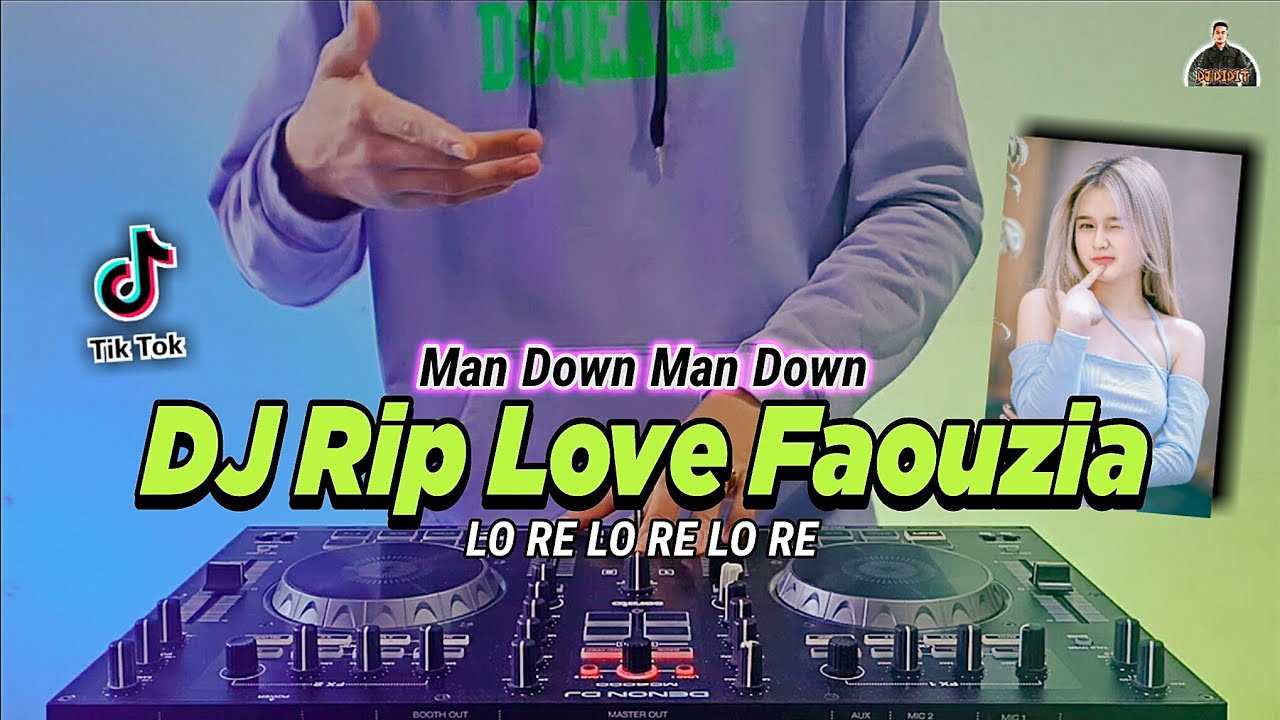 DJ RIP LOVE FAOUZIA TIKTOK REMIX FULL BASS 2022 | MAN DOWN MAN DOWN