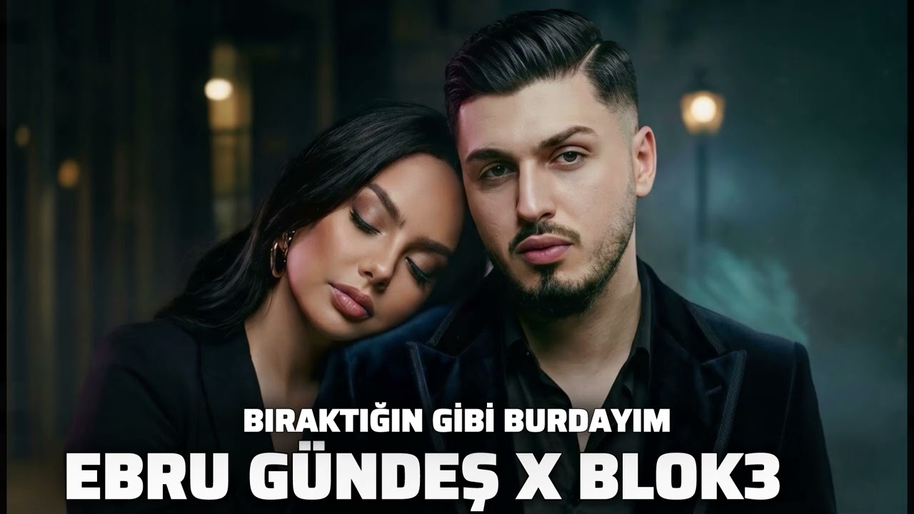 Ebru Gündeş X Blok3 - Bıraktığın Gibi Burdayım (2026) 