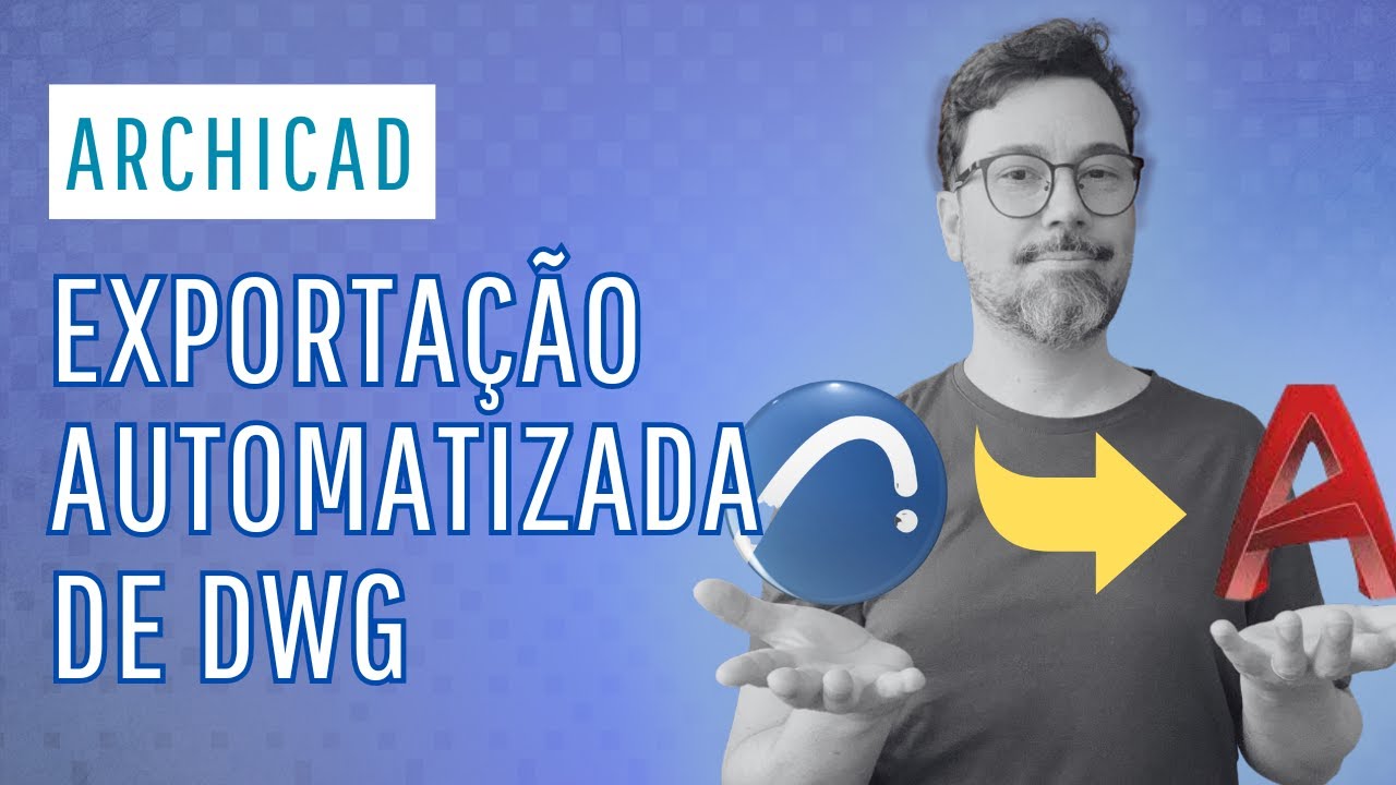 Pare de Perder Tempo! Otimize a Exportação do Archicad para o AutoCAD