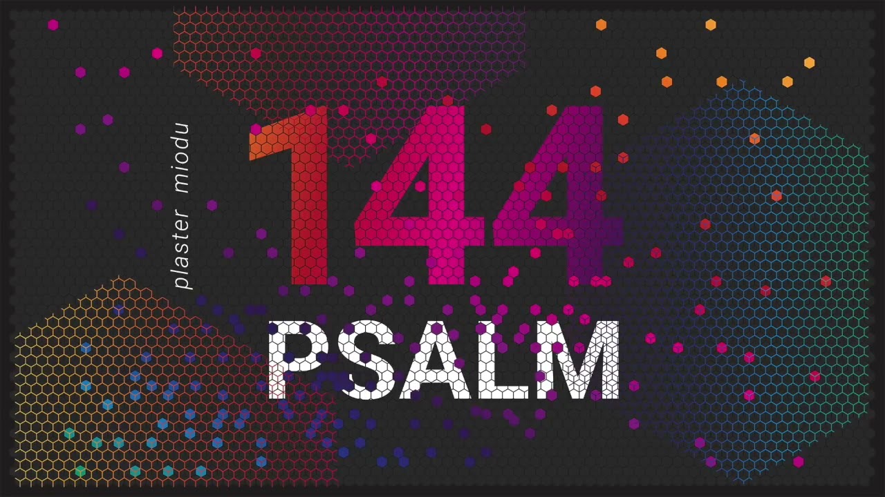 PLASTER MIODU || Psalm 144: Palce