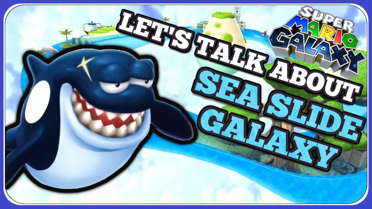 Let's Talk About SEA SLIDE GALAXY | Super Mario Galaxy