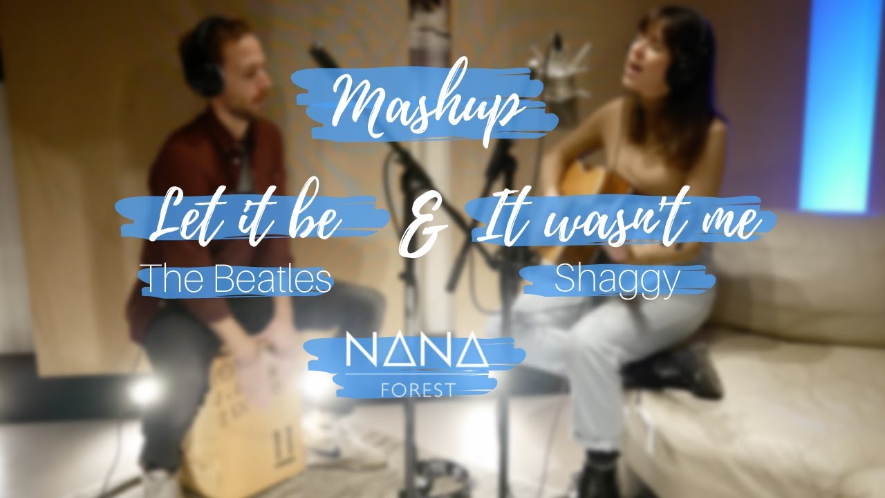 Let It Be / It Wasn't Me - The Beatles / Shaggy (Acoustic Mashup)  | NANA FOREST