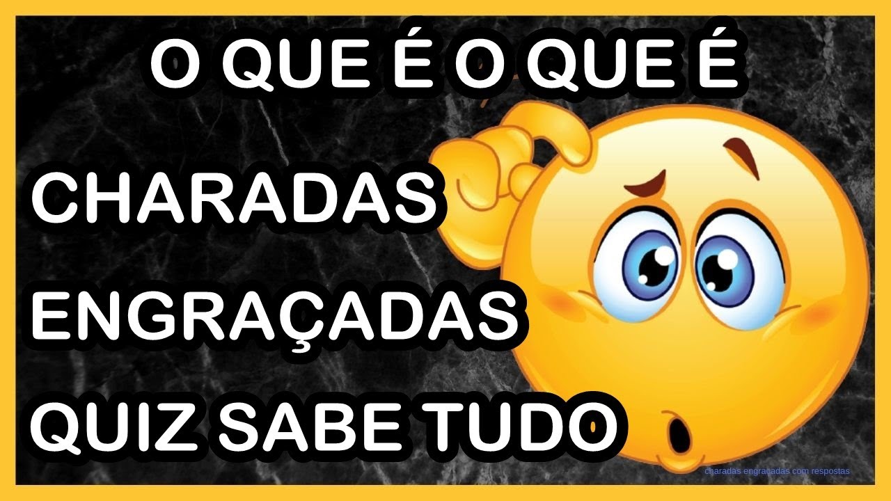 ❤️️O Que É O Que É Charadas Engraçadas Com Respostas | Quiz Sabe Tudo!