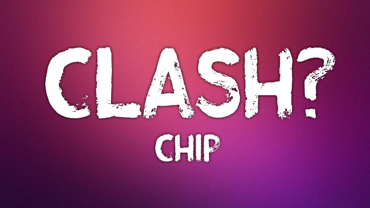 Chip - CLASH? (Lyrics)