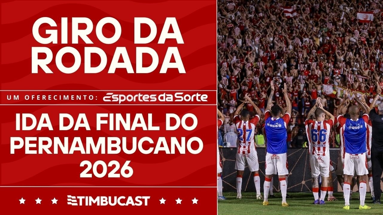 GIRO DA RODADA - FINAL DO PERNAMBUCANO 2026