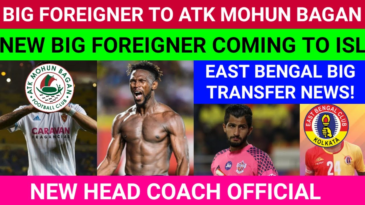 Big Foreigner To ATKMB😍New Foreigner Coming💥East Bengal Big Transfer News📢New Head Coach💥Big News💣