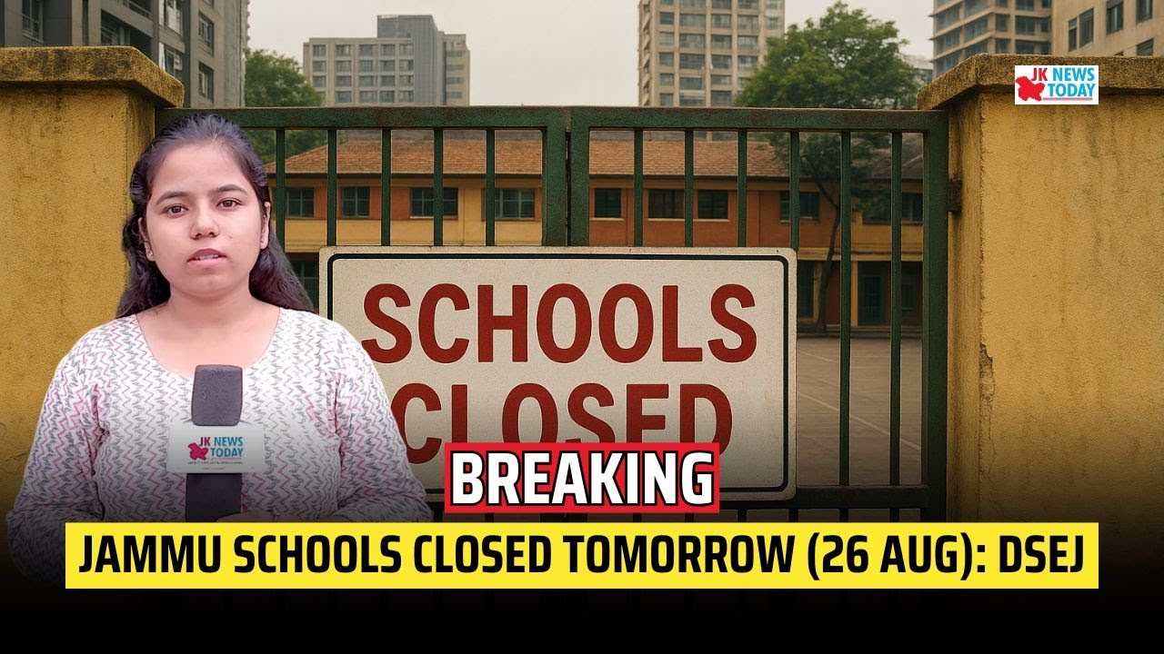 Jammu Schools closed tomorrow (26 Aug): DSEJ | JK News Today