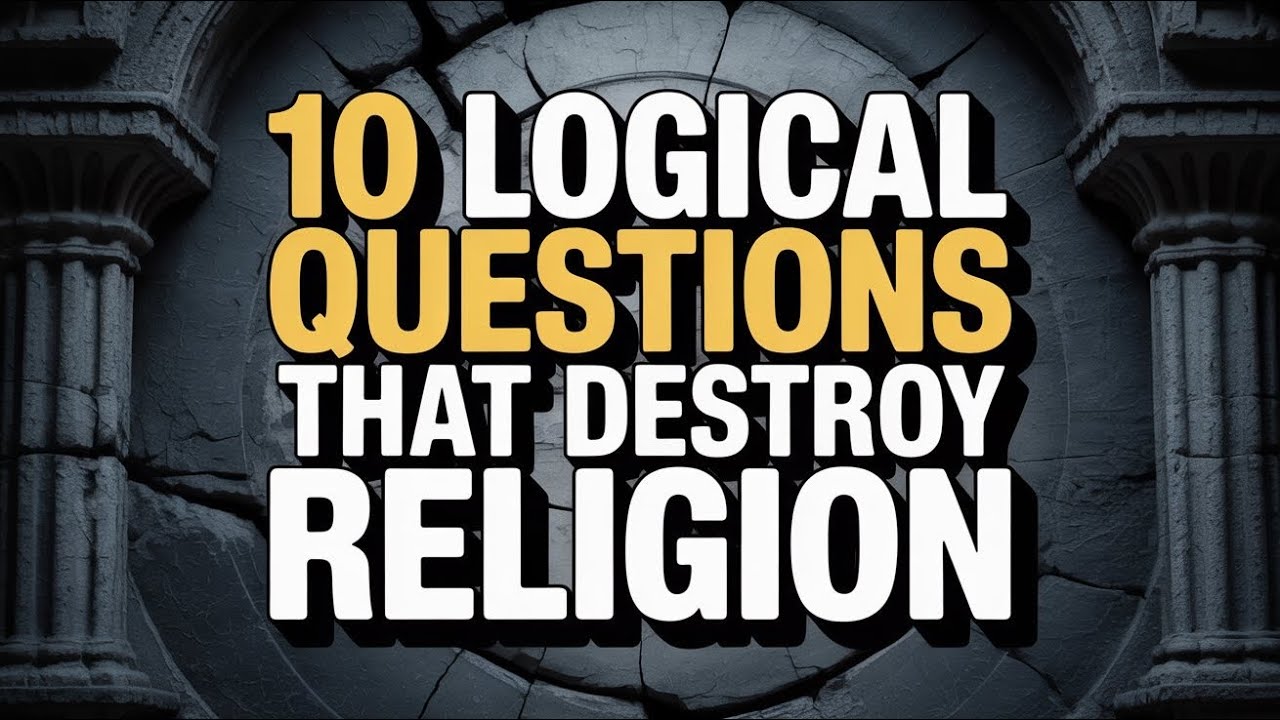 10 Logical Questions That Destroy Religion 