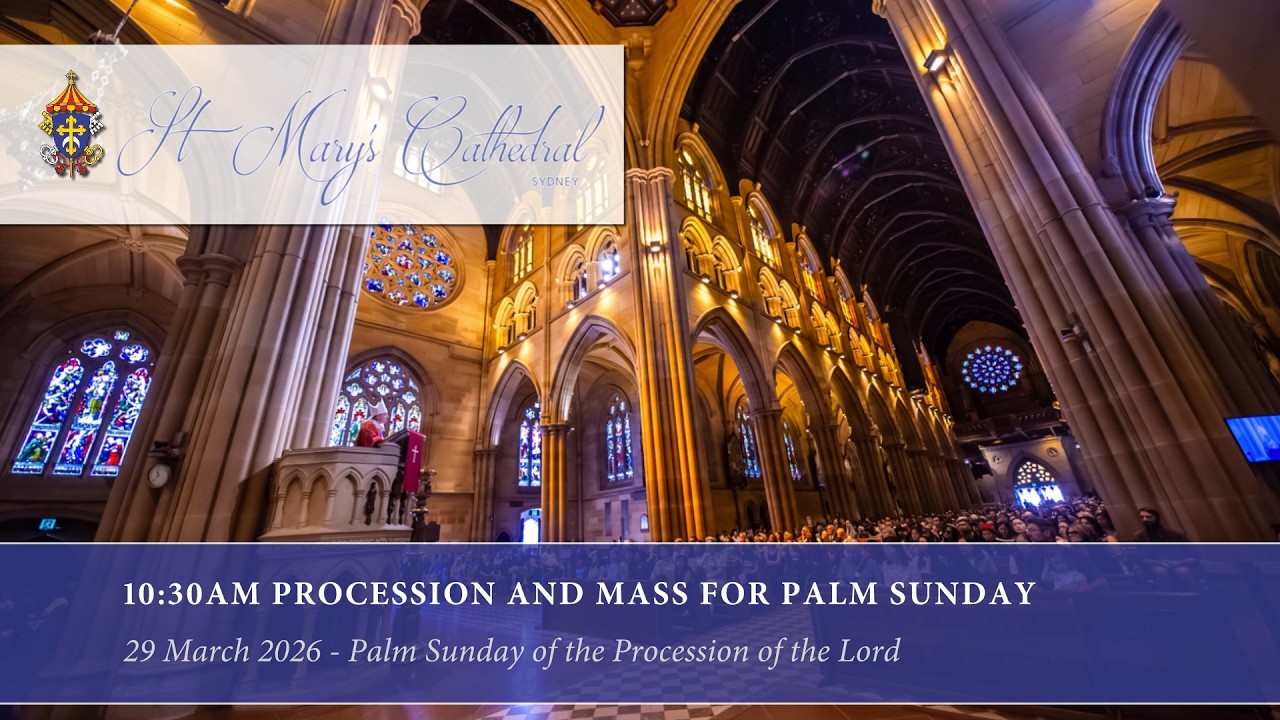 10:30am Procession and Solemn Mass of Palm Sunday St Mary's Cathedral Sydney 29 March 2026
