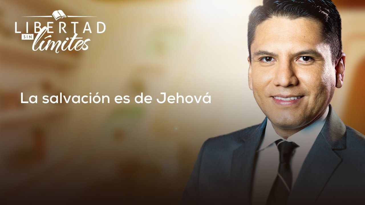 5 LA SALVACIÓN ES DE JEHOVÁ