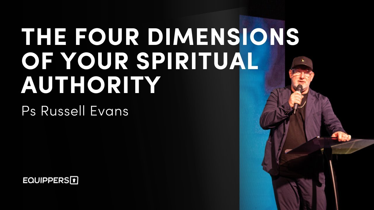 The Four Dimensions of Your Spiritual Authority&ndash;Ps. Russell Evans