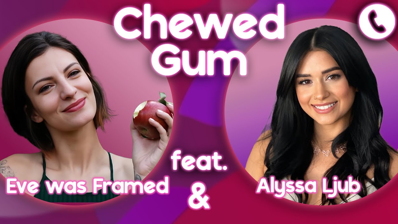 Is the Patriarchy Good for Anybody?? Call Eve was Framed & Alyssa Ljub | Chewed Gum 07.02.24