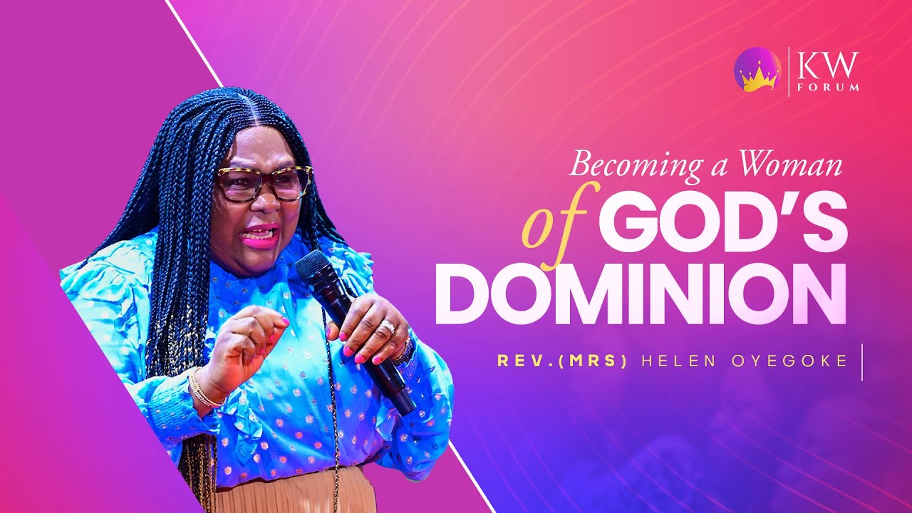 Becoming a Woman of God's Dominion || Rev. (Mrs) Helen Oyegoke || #KWForum || 06-11-2021
