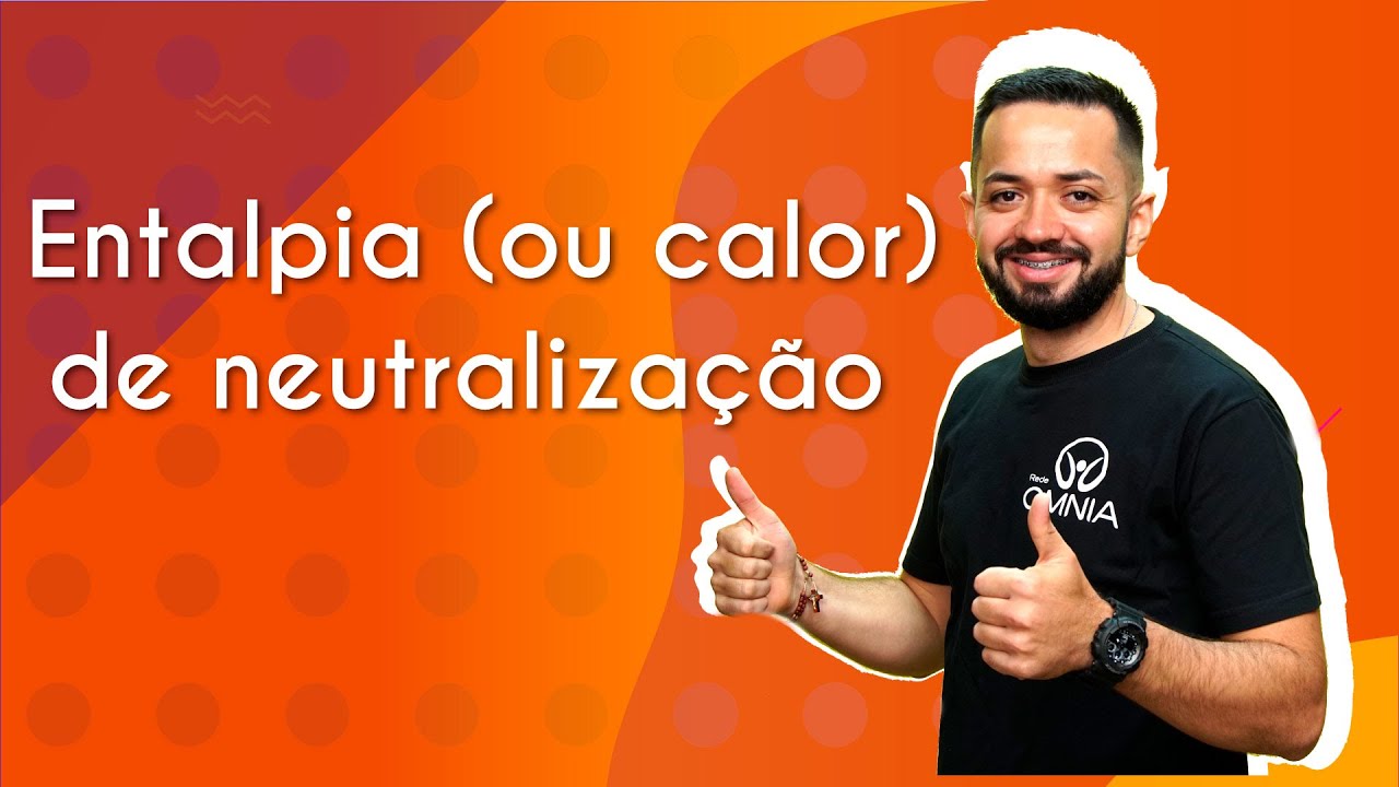 Entalpia (ou calor) de neutralização - Brasil Escola