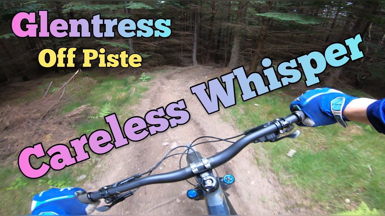 Careless Whisper - Glentress Off Piste