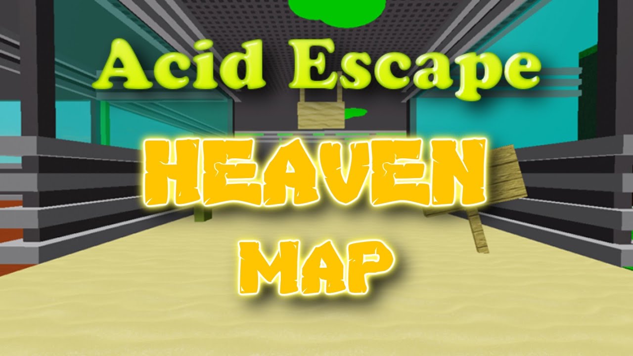 ACID ESCAPE [HEAVEN MAP]