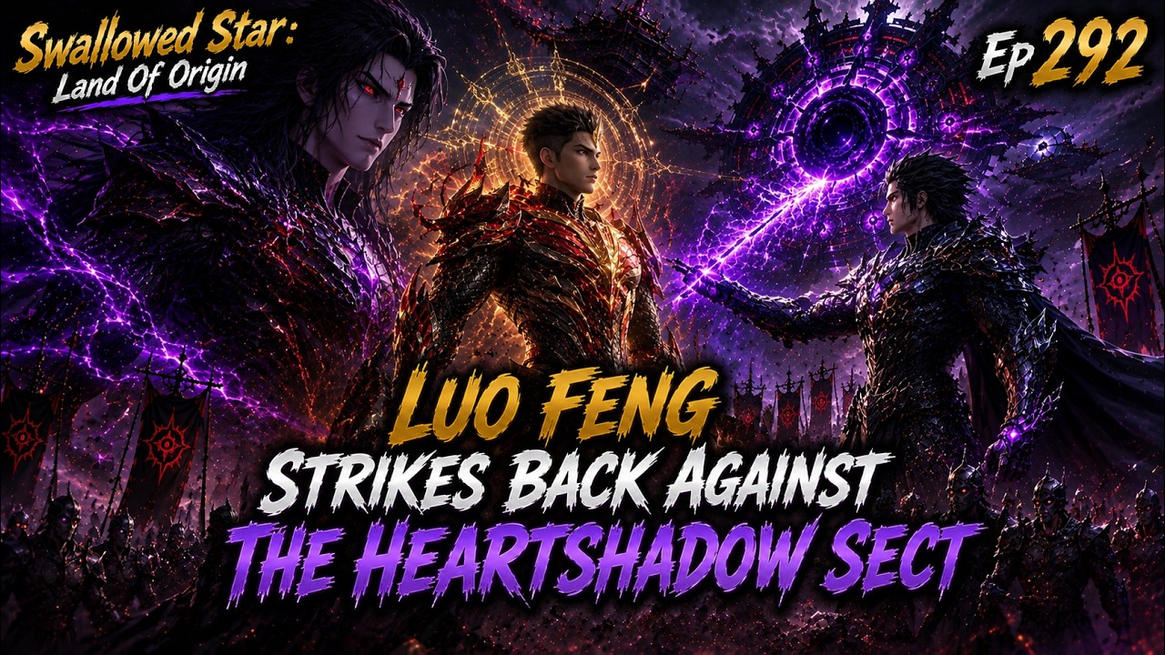 Luo Feng Strikes Back Against the Heartshadow Sect | Land Of Origin | Episode 292