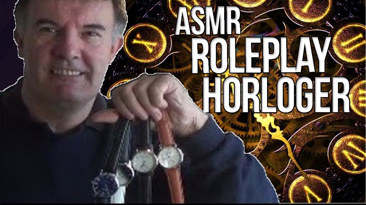 ASMR Jeu de Rôle Horloger - Asmr R P  Horloger