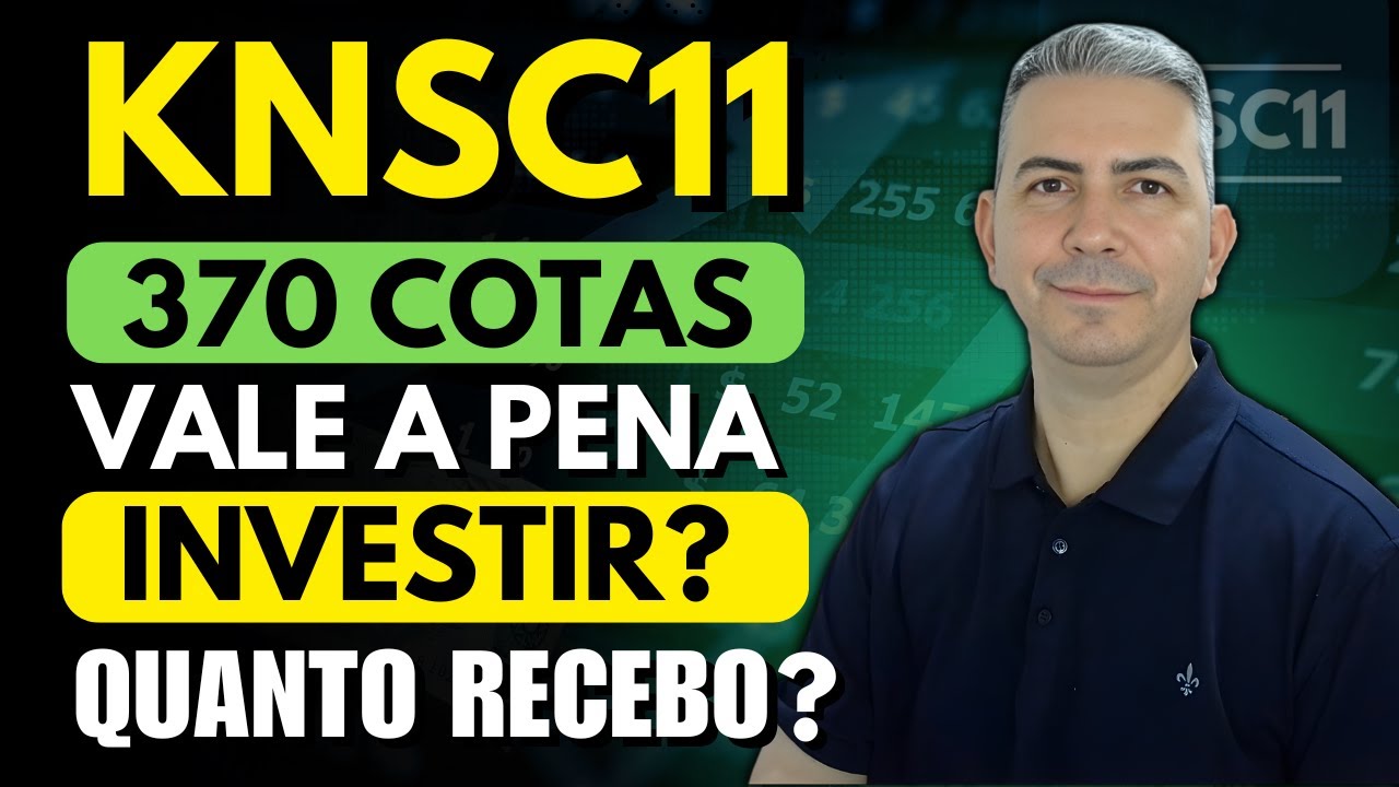 KNSC11: Alcancei 370 COTAS! Vale a Pena Investir? Quanto Vou RECEBER de Dividendos?