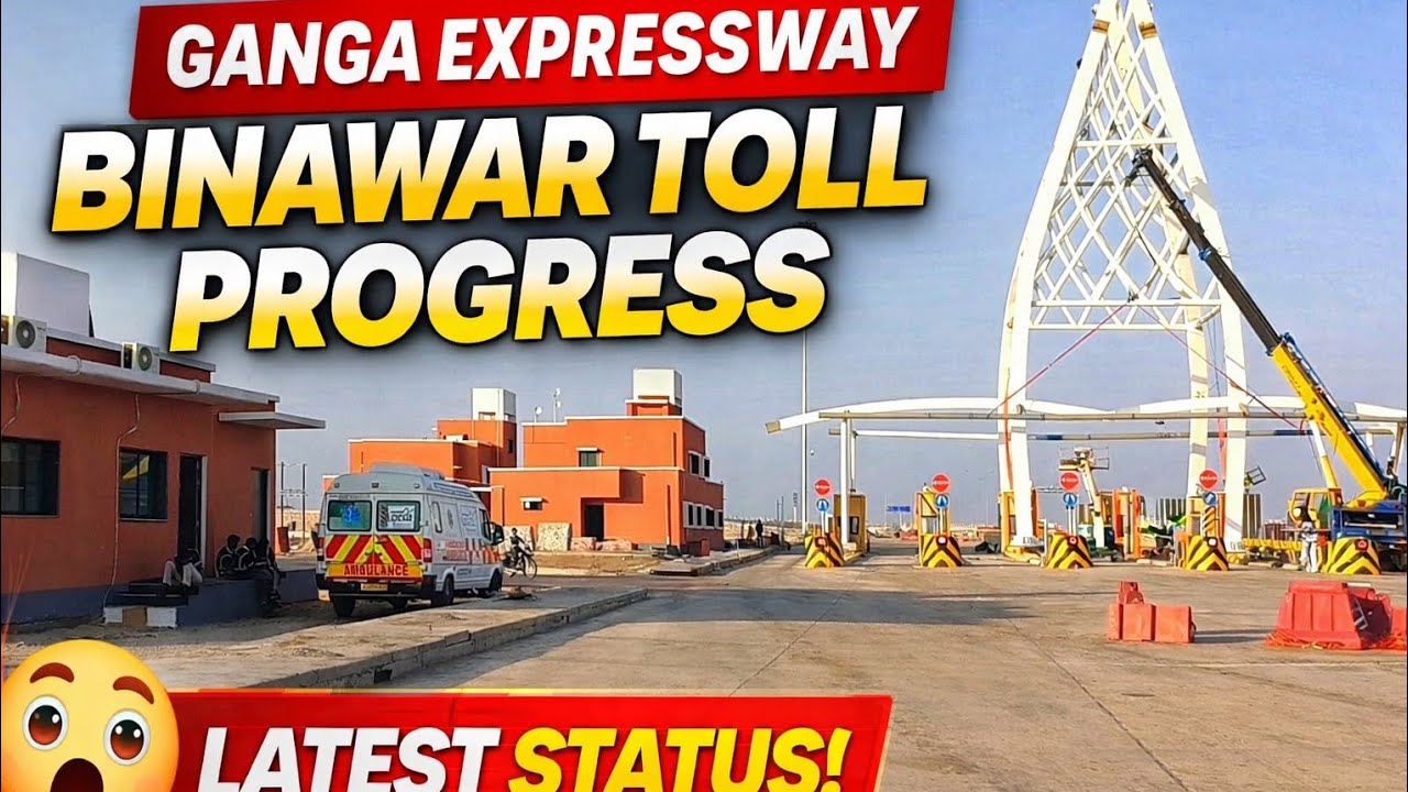 Ganga Expressway Binawar Toll Plaza Progress March 2026 | Ground Report & Latest Update