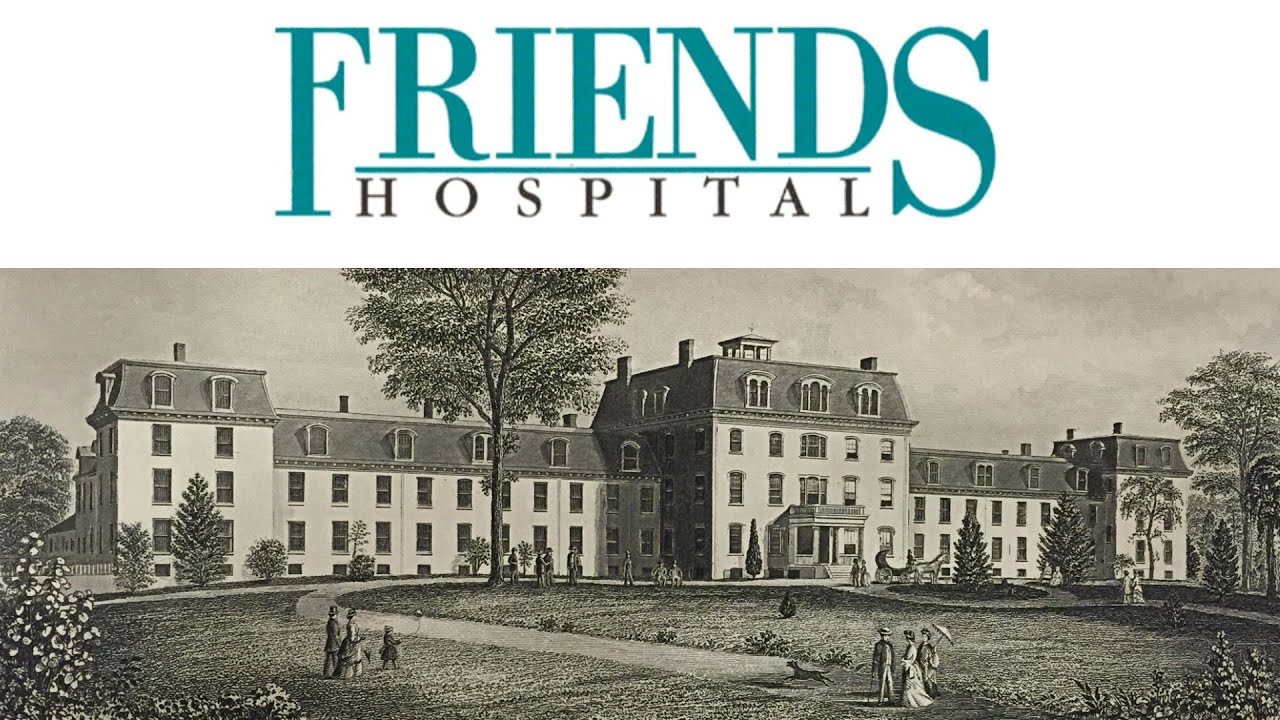 Exploring FRIENDS HOSPITAL from 1813 Philadelphia Asylum